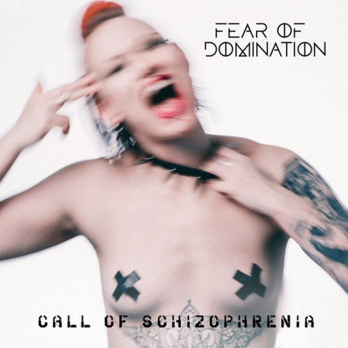 Fear Of Domination (FIN) : Call of Schizophrenia (2019 Version)